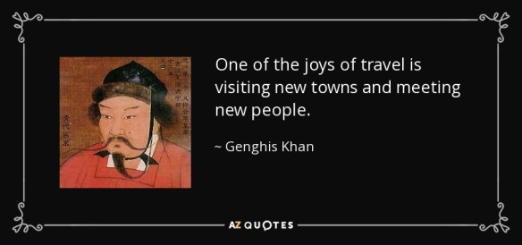 quote-one-of-the-joys-of-travel-is-visiting-new-towns-and-meeting-new-people-genghis-khan-124-93-66